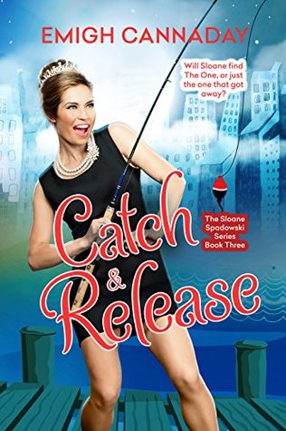 Catch & Release (The Sloane Spadowski Series Book 3)