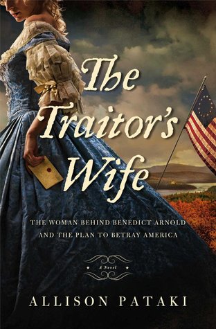 The Traitor's Wife: The Woman Behind Benedict Arnold and the Plan to Betray America (2014)