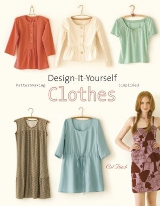 Design-It-Yourself Clothes: Patternmaking Simplified (2009)