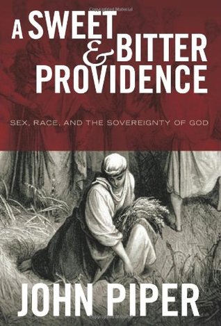 A Sweet and Bitter Providence: Sex, Race, and the Sovereignty of God (2010)