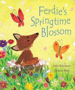 Ferdie's Springtime Blossom. Julia Rawlinson, Tiphanie Beeke