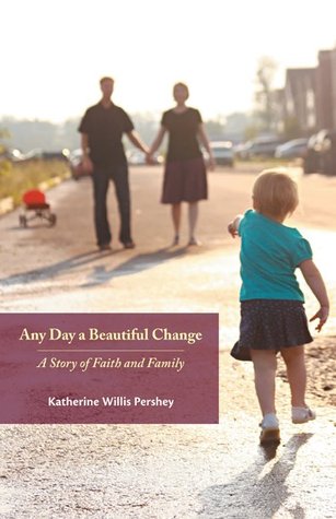 Any Day a Beautiful Change: A Story of Faith and Family (2012)