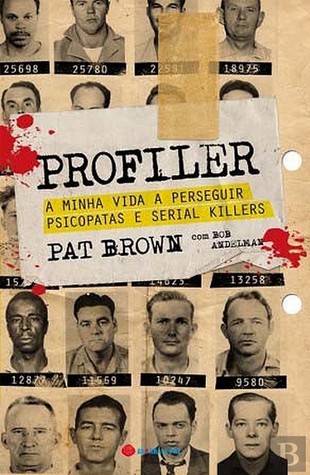 Profiler: A Minha Vida a Perseguir Psicopatas e Serial Killers (2011)
