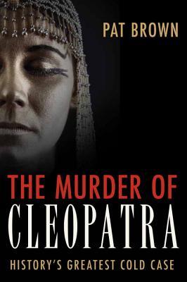 The Murder of Cleopatra: History's Greatest Cold Case (2013)