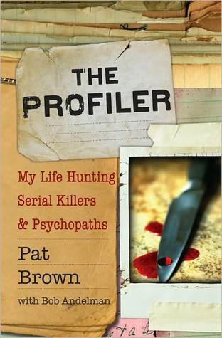 The Profiler: My Life Hunting Serial Killers and Psychopaths (2010)