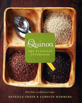 Quinoa: The Everyday Superfood. Patricia Green and Carolyn Hemming (2010)