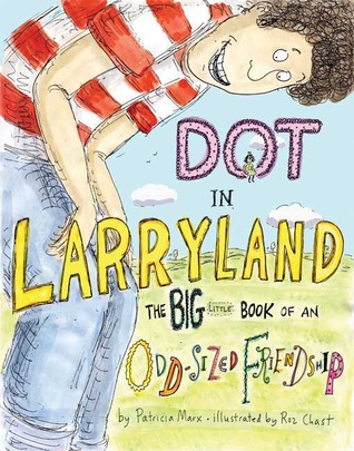 Dot in Larryland: The Big Little Book of an Odd-Sized Friendship (2008)