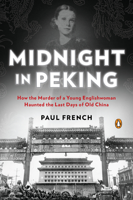 Midnight in Peking: How the Murder of a Young Englishwoman Haunted the Last Days of Old China (2012)