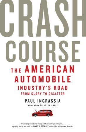 Crash Course: The American Automobile Industry's Road from Glory to Disaster (2010)