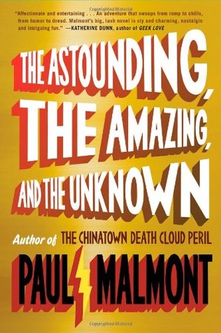 The Astounding, the Amazing, and the Unknown: A Novel (2011)