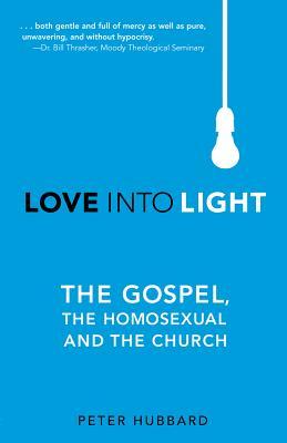 Love Into Light: The Gospel, The Homosexual and The Church (2013)