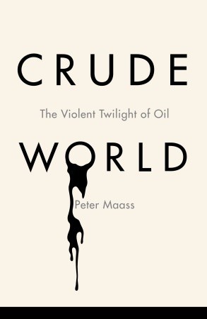 Crude World: The Violent Twilight of Oil (2009)