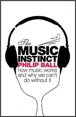 The Music Instinct: How Music Works and Why We Can't Do Without It (2010)