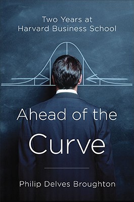 Ahead of the Curve: Two Years at Harvard Business School (2005)