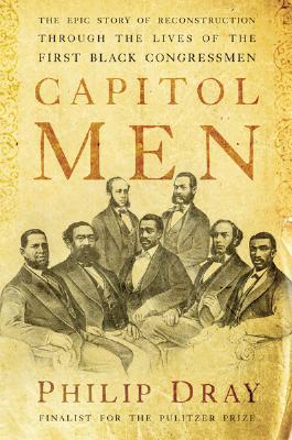 Capitol Men: The Epic Story of Reconstruction Through the Lives of the First Black Congressmen (2008)