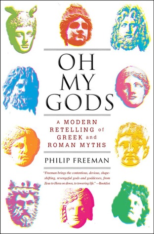 Oh My Gods: A Modern Retelling of Greek and Roman Myths (2013)