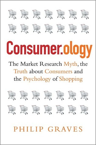 Consumer.ology - The Market Research Myth, the Truth about Consumers and the Psychology of Shopping (2000)