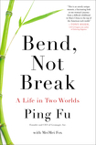Bend, Not Break: A Life in Two Worlds (2012)