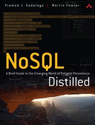 NoSQL Distilled: A Brief Guide to the Emerging World of Polyglot Persistence (2012)