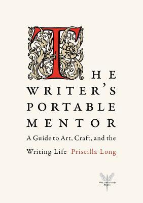 The Writer's Portable Mentor: A Guide to Art, Craft, and the Writing Life (2010)