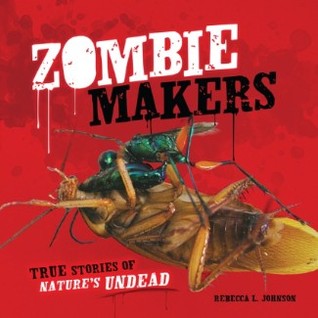 Zombie Makers: True Stories of Nature's Undead (Exceptional Science Titles for Intermediate Grades) (Junior Library Guild Selection (Millbrook Press)) (2012)