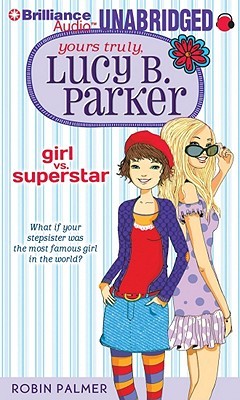 Yours Truly, Lucy B. Parker: Girl vs. Superstar (2010)