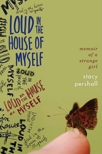 Loud in the House of Myself: Memoir of a Strange Girl (2011)