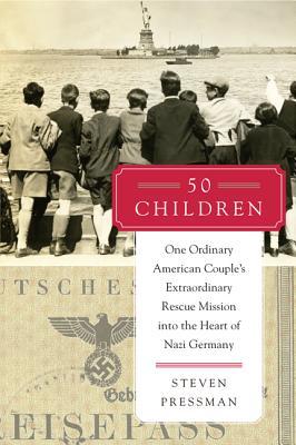 50 Children: One Ordinary American Couple's Extraordinary Rescue Mission into the Heart of Nazi Germany (2014)