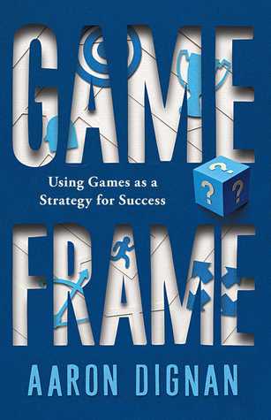 Game Frame: Using Games as a Strategy for Success (2011)