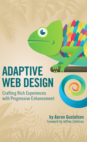 Adaptive Web Design: Crafting Rich Experiences with Progressive Enhancement (2011)