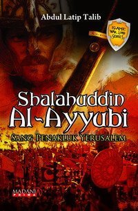 Salahuddin Al-Ayyubi: Sang Penakluk Jerusalem