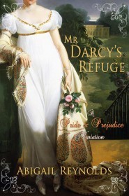 Mr. Darcy's Refuge: A Pride & Prejudice Variation