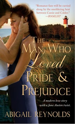The Man Who Loved Pride & Prejudice: A Modern Love Story with a Jane Austen Twist
