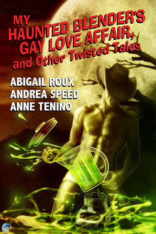 My Haunted Blender's Gay Love Affair, and Other Twisted Tales (2014)