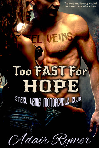 Too Fast For Hope (Steel Veins MC, #3) (2000)