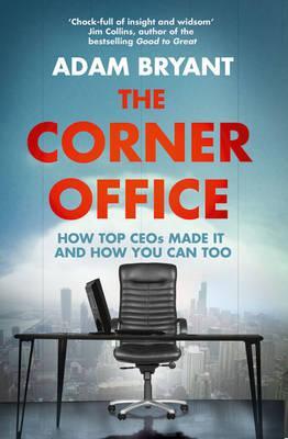 Corner Office: How Top Ceos Made It and How You Can Too (2011)