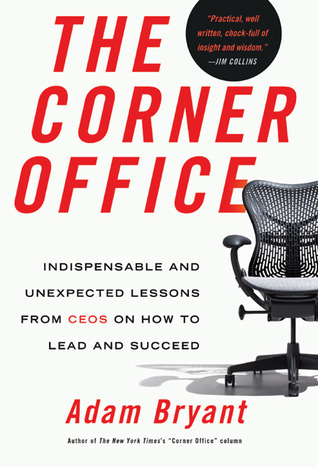 The Corner Office: Indispensable and Unexpected Lessons from CEOs on How to Lead and Succeed (2011)