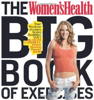 The Women's Health Big Book of Exercises: Four Weeks to a Leaner, Sexier, Healthier YOU! (2009)