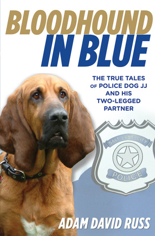 Bloodhound in Blue: The True Tales of Police Dog JJ and His Two-Legged Partner (2013)