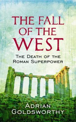 The Fall of the West: The Death of the Roman Superpower (2010)
