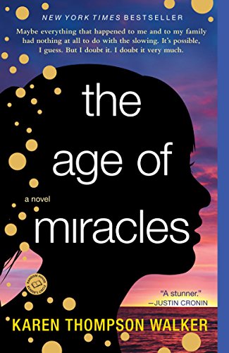 The Age of Miracles: A Novel by [Walker, Karen Thompson]
