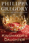 The Kingmaker's Daughter (The Plantagenet and Tudor Novels #4; The Cousins' War #4)