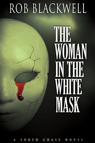 The Woman in the White Mask (The Soren Chase Series, Book Three) by [Blackwell, Rob]