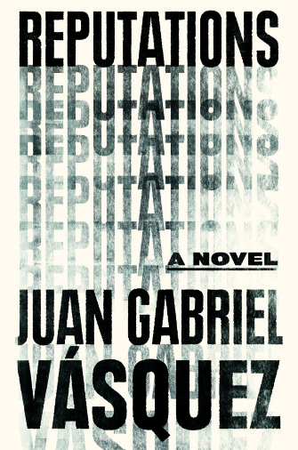 Reputations/Las reputaciones | Vamos a Leer | Juan Gabriel Vasquez