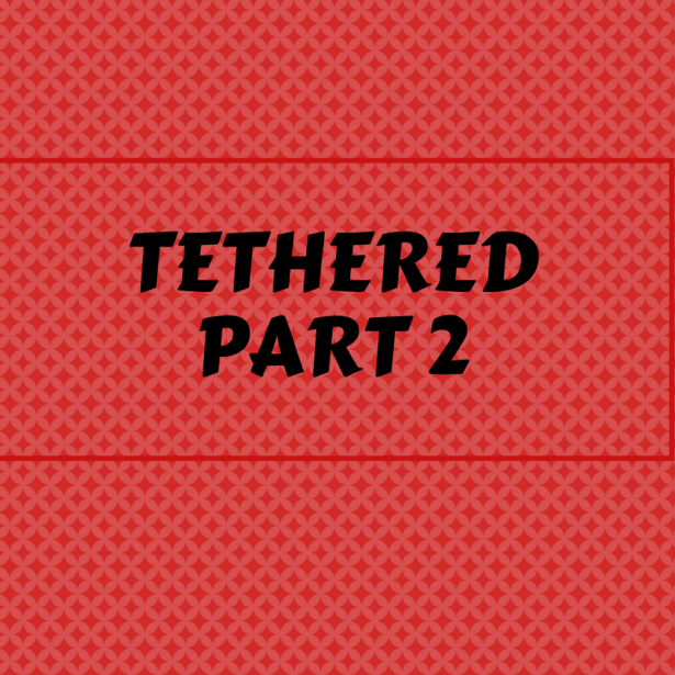TETHEREDPART 2 (1).png