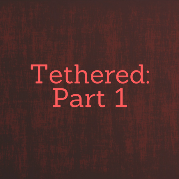 Tethered-Part 1.png