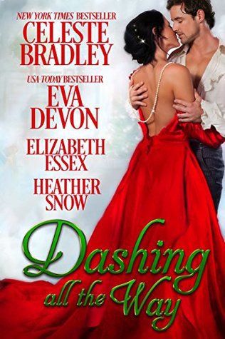 Dashing All the Way A Christmas Anthology by Celeste Bradley, Eva Devon, Elizabeth, Heather Snow.
