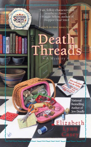 Death Threads (Southern Sewing Circle Mystery Book 2) by [Casey, Elizabeth Lynn]