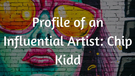 Profile of an Influential Artist- Chip Kidd Julia Sotnykova