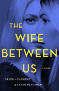 Hendricks and Pekkanen - The Wife Between Us - COVER
